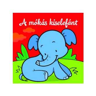 A mókás kiselefánt - Állati kalandok - Szivacskönyv