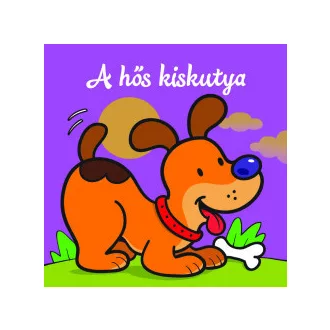 A hős kiskutya - Állati kalandok - Szivacskönyv