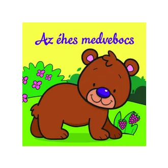 Az éhes medvebocs - Állati kalandok - Szivacskönyv
