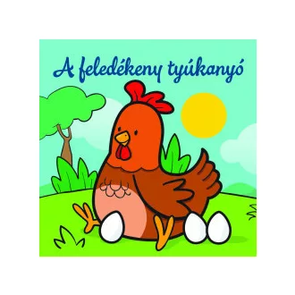 A feledékeny tyúkanyó - Állati kalandok - Szivacskönyv