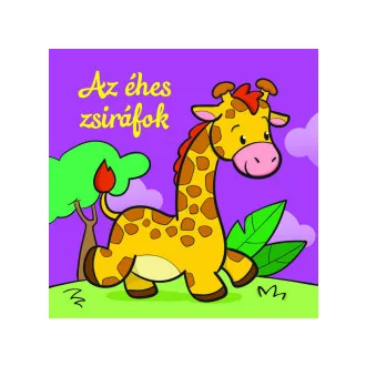Az éhes zsiráfok - Állati kalandok - Szivacskönyv