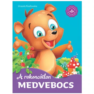 A rakoncátlan medvebocs - Kedvenc állatmeséim