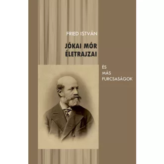Jókai Mór életrajzai és más furcsaságok