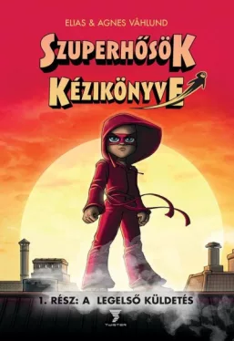 Szuperhősök kézikönyve - A legelső küldetés - Képregény