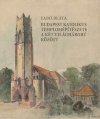   Budapest katolikus templomépítészete a két világháború között