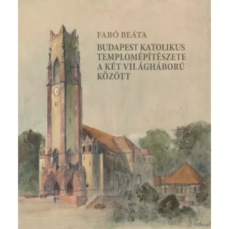   Budapest katolikus templomépítészete a két világháború között