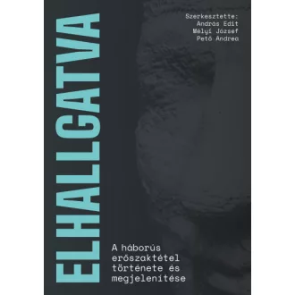   Elhallgatva - A háborús erőszaktétel története és megjelenítése