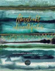 Absztrakt akvarellfestés - Kreativitás és meditáció