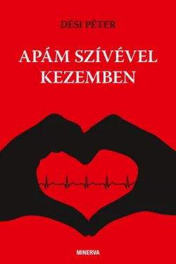 Apám szívével kezemben