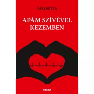 Apám szívével kezemben