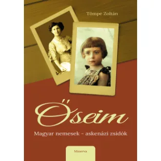 Tömpe Zoltán - Őseim - Magyar nemesek - askenázi zsidók