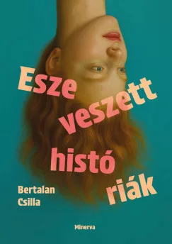 Bertalan Csilla - Eszeveszett históriák