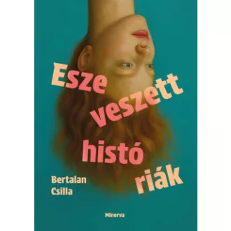 Bertalan Csilla - Eszeveszett históriák