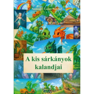 Somogyi Lajos Sándor - A kis sárkányok kalandjai