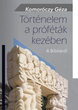 Történelem a próféták kezében - A Bibliáról