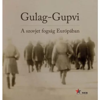 Gulag-Gupvi - A szovjet fogság Európában
