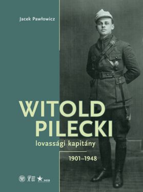Witold Pilecki lovassági kapitány - 1901-1948