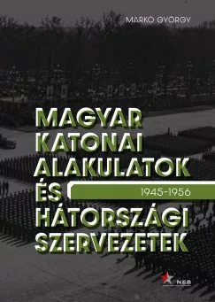 Magyar katonai alakulatok és hátországi szervezetek - 1945-1956