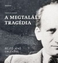 A megtalált tragédia - Rejtő Jenő emlékére