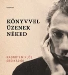 Könyvvel üzenek néked - Radnóti Miklós dedikációi