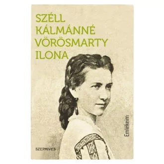   Szél Kálmánné Vörösmarty Ilona - Emlékeim - Deák Ferenc politikai és magánéletéből