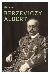 Berzeviczy Albert - A márványarcú miniszter