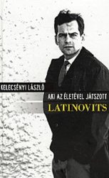 Latinovits - Aki az életével játszott