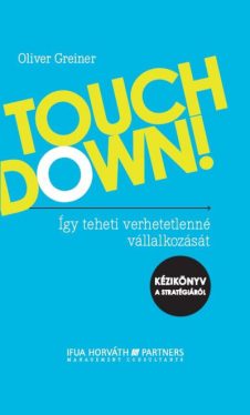 Touchdown! - Így teheti verhetetlenné vállalkozását -- Kézikönyv a stratégiáról