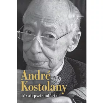 André Kostolany - Tőzsdepszichológia