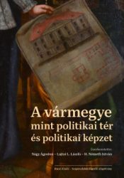 A vármegye mint politikai tér és politikai képzet