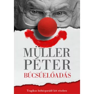Búcsúelőadás - Tragikus bohócparádé két részben