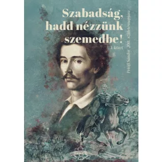 Szabadság, hadd nézzünk szemedbe! I. kötet