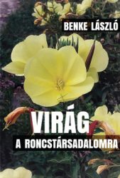 Virág a roncstársadalomra