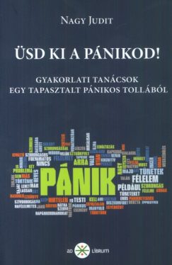 Üsd ki a pánikod! - Gyakorlati tanácsok egy tapasztalt pánikos tollából