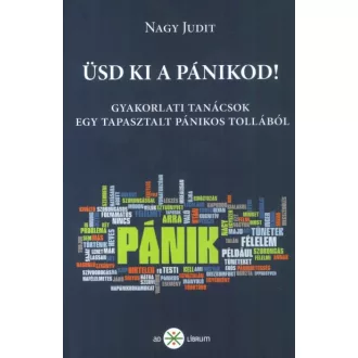   Üsd ki a pánikod! - Gyakorlati tanácsok egy tapasztalt pánikos tollából
