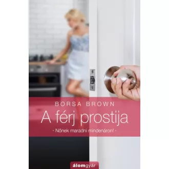 A férj prostija - Nőnek maradni mindenáron!