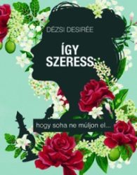 Így szeress... - hogy soha ne múljon el