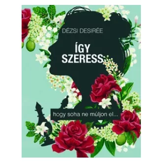 Így szeress... - hogy soha ne múljon el