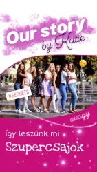 Így leszünk mi szupercsajok - Our Story by Katie