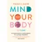 Nicole J. Sachs - Mind Your Body - Testtudat - Forradalmi módszer a krónikus fájdalom és szorongás csillapítására