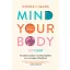 Nicole J. Sachs - Mind Your Body - Testtudat - Forradalmi módszer a krónikus fájdalom és szorongás csillapítására