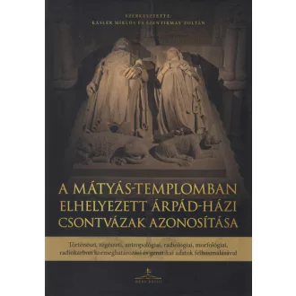   A Mátyás-templomban elhelyezett Árpád-házi csontvázak azonosítása