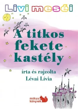 A titkos fekete kastély - Livi meséi