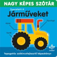 Sarah Lock - Szeretem a járműveket - Nagy képes szótár