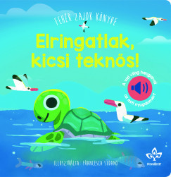Elringatlak, kicsi teknős! - Fehér zajok könyve