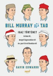   Bill Murray és a TAO - Igaz történet örömről, megvilágosodásról és partitrollkodásról