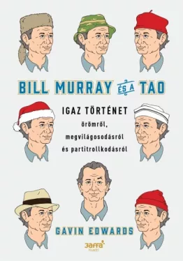 Bill Murray és a TAO - Igaz történet örömről, megvilágosodásról és partitrollkodásról