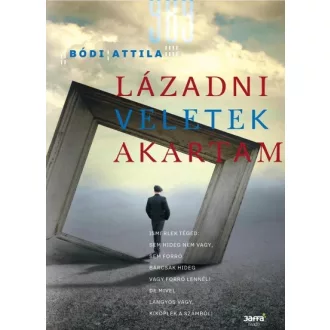 Lázadni veletek akartam