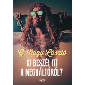   Ki beszél itt a Megváltóról? - Evangéliumi tanítások világi köntösben