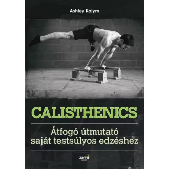   Calisthenics - Átfogó útmutató saját testsúlyos edzéshez
